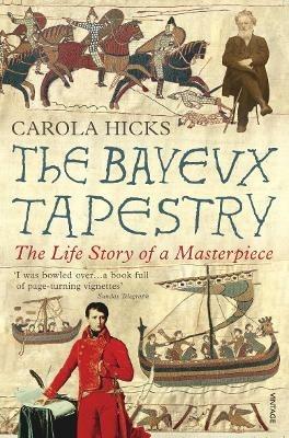 The Bayeux Tapestry: The Life Story of a Masterpiece - Carola Hicks - cover