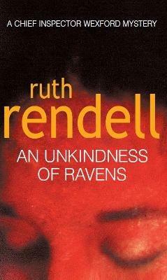 An Unkindness Of Ravens: an absorbing Wexford mystery from the award-winning Queen of Crime, Ruth Rendell - Ruth Rendell - cover