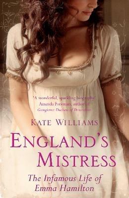 England's Mistress: The Infamous Life of Emma Hamilton - Kate Williams - cover