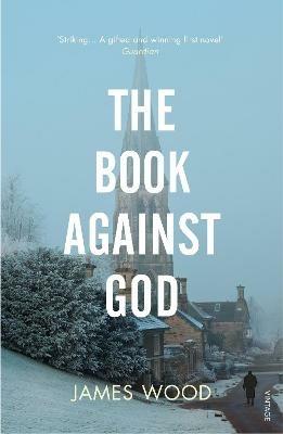 The Book Against God - James Wood - cover