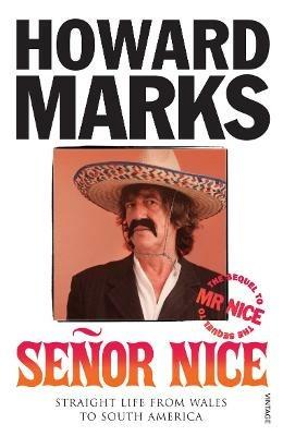 Senor Nice: Straight Life from Wales to South America - Howard Marks - cover