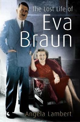 The Lost Life of Eva Braun - Angela Lambert - cover
