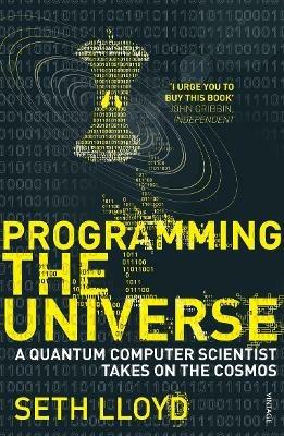 Programming The Universe: A Quantum Computer Scientist Takes on the Cosmos - Seth Lloyd - cover