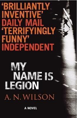 My Name Is Legion - A.N. Wilson - cover