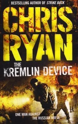 The Kremlin Device: an explosive and dynamic thriller from bestselling author Chris Ryan - Chris Ryan - cover