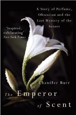 The Emperor Of Scent - Chandler Burr - cover