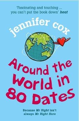 Around The World In 80 Dates - Jennifer Cox - cover
