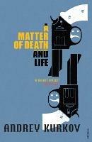 A Matter of Death and Life - Andrey Kurkov - cover