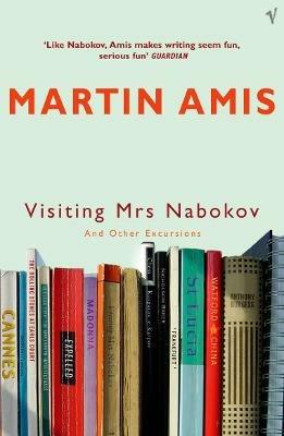 Visiting Mrs Nabokov And Other Excursions - Martin Amis - cover