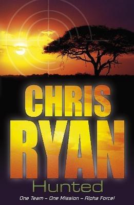 Alpha Force: Hunted: Book 6 - Chris Ryan - cover