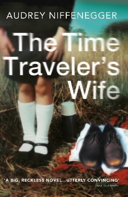 The Time Traveler's Wife: The time-altering love story behind the major new TV series - Audrey Niffenegger - 2