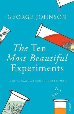 The Ten Most Beautiful Experiments - George Johnson - cover