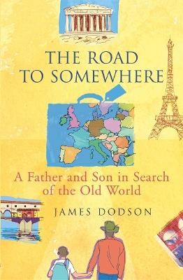 The Road To Somewhere - James Dodson - cover