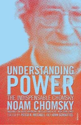 Understanding Power: The Indispensable Chomsky - Noam Chomsky - cover