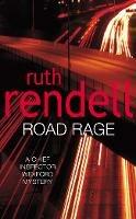 Road Rage: a Wexford mystery full of twists and turns from the Queen of Crime, Ruth Rendell - Ruth Rendell - cover