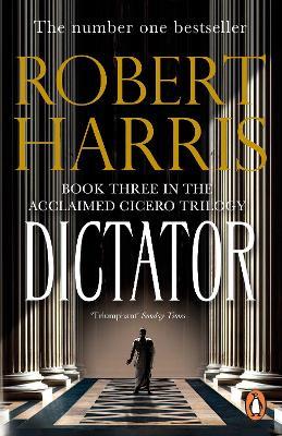 Dictator: From the Sunday Times bestselling author - Robert Harris - cover