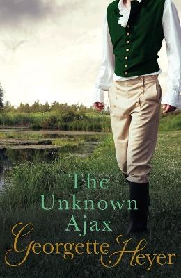 The Unknown Ajax: Gossip, scandal and an unforgettable Regency romance - Georgette Heyer - cover