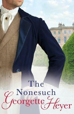 The Nonesuch: Gossip, scandal and an unforgettable Regency romance - Georgette Heyer - cover