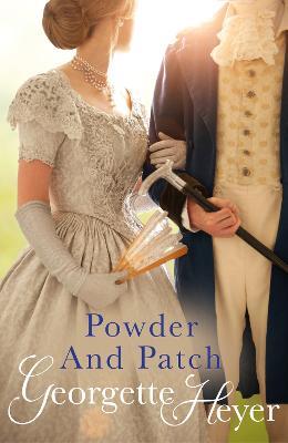 Powder And Patch: Gossip, scandal and an unforgettable Regency romance - Georgette Heyer - cover