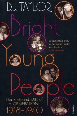Bright Young People: The Rise and Fall of a Generation 1918-1940 - D J Taylor - cover