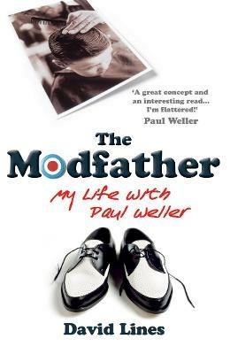 The Modfather: My Life with Paul Weller - David Lines - cover