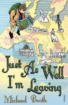Just As Well I'm Leaving: To the Orient With Hans Christian Andersen - Michael Booth - cover