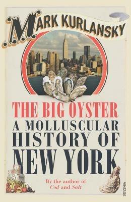 The Big Oyster: A Molluscular History of New York - Mark Kurlansky - cover