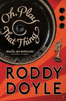 Oh, Play That Thing - Roddy Doyle - cover