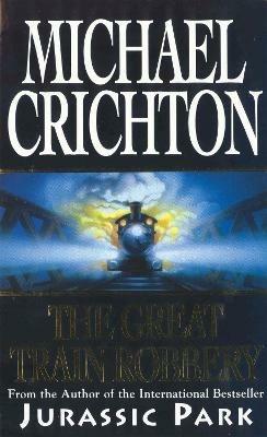 The Great Train Robbery - Michael Crichton - cover