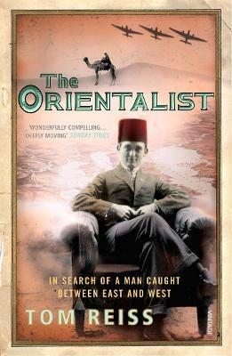 The Orientalist: In Search of a Man caught between East and West - Tom Reiss - cover