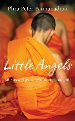 Little Angels: The Real Life Stories of Thai Novice Monks - Phra Peter Pannapadipo - cover