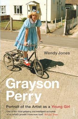 Grayson Perry: Portrait Of The Artist As A Young Girl - Grayson Perry,Wendy Jones - cover