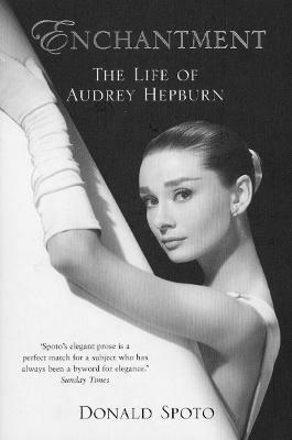 Enchantment: The Life of Audrey Hepburn - Donald Spoto - cover