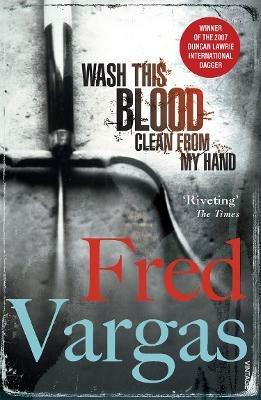 Wash This Blood Clean From My Hand - Fred Vargas - cover