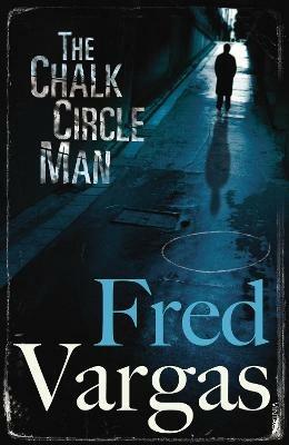 The Chalk Circle Man - Fred Vargas - cover