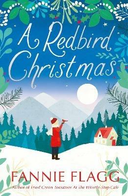 A Redbird Christmas: A heart-warming, feel-good festive read - Fannie Flagg - cover