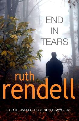 End In Tears: (A Wexford Case) - Ruth Rendell - cover