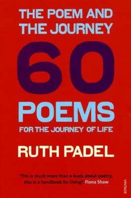 The Poem and the Journey: 60 Poems for the Journey of Life - Ruth Padel - cover