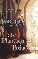 The Plantagenet Prelude: (The Plantagenets: book I): the compelling portrait of a Queen in the making from the Queen of English historical fiction