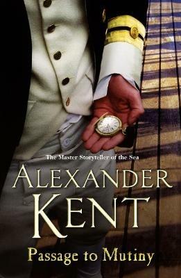 Passage To Mutiny: another stirring page-turner featuring Richard Bolitho from the master storyteller of the sea - Alexander Kent - cover