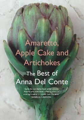 Amaretto, Apple Cake and Artichokes: The Best of Anna Del Conte - Anna Del Conte - cover