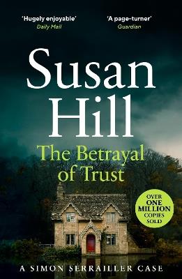 The Betrayal of Trust: Discover book 6 in the bestselling Simon Serrailler series - Susan Hill - cover