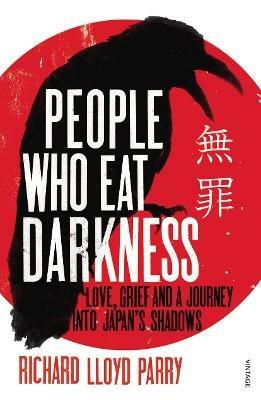 People Who Eat Darkness: Love, Grief and a Journey into Japan’s Shadows - Richard Lloyd Parry - cover