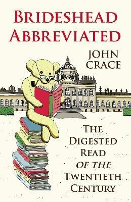 Brideshead Abbreviated: The Digested Read of the Twentieth Century - John Crace - cover