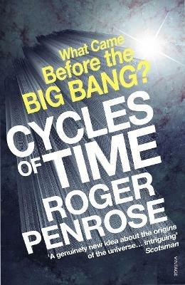 Cycles of Time: An Extraordinary New View of the Universe - Roger Penrose - cover