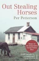 Out Stealing Horses: WINNER OF THE INDEPENDENT FOREIGN FICTION PRIZE - Per Petterson - cover