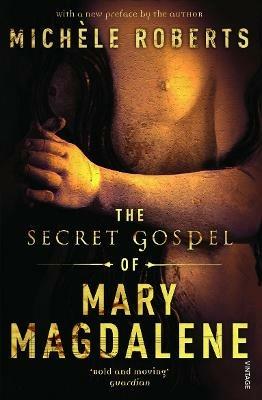 The Secret Gospel of Mary Magdalene - Michéle Roberts - cover