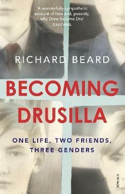 Becoming Drusilla: One Life, Two Friends, Three Genders - Richard Beard - cover