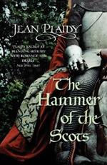 The Hammer of the Scots: (The Plantagenets: book VII): a stunning depiction of a key moment in British history by the Queen of English historical fiction