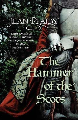The Hammer of the Scots: (The Plantagenets: book VII): a stunning depiction of a key moment in British history by the Queen of English historical fiction - Jean Plaidy - cover